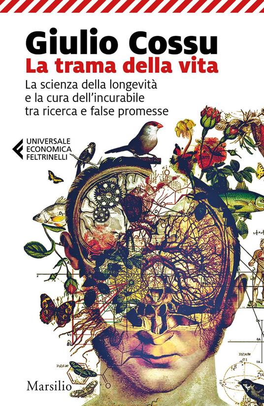 La trama della vita. La scienza della longevità e la cura dell'incurabile tra ricerca e false promesse - Giulio Cossu - ebook