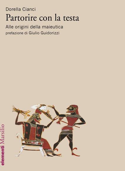 Partorire con la testa. Alle origini della maieutica - Dorella Cianci - ebook