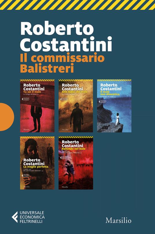 Il commissario Balistreri: Tu sei il male-Alle radici del male-Il male non dimentica-La moglie perfetta-Ballando nel buio-Da molto lontano - Roberto Costantini - copertina