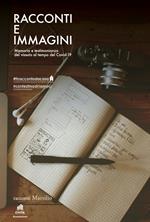 Racconti e immagini. Memoria e testimonianza del vissuto al tempo del Covid-19. Ediz. illustrata