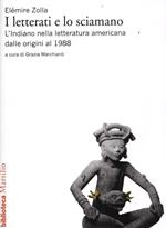 I letterati e lo sciamano. L'indiano nella letteratura americana dalle origini al 1988