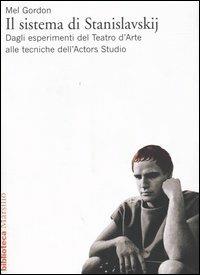 Il sistema di Stanislavskij. Dagli esperimenti del Teatro d'Arte alle tecniche dell'Actors Studio - Mel Gordon - 3