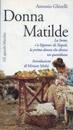 Donna Matilde. La Serao, «a signora» di Napoli, la prima donna che diresse un quotidiano