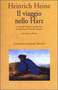 Il viaggio nello Harz. Testo tedesco a fronte - Heinrich Heine - copertina