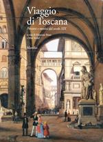 Viaggio di Toscana. Percorsi e motivi del secolo XIX