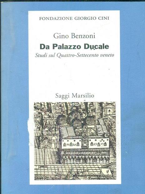 Da Palazzo Ducale. Saggi sul Quattrocento-Settecento veneto - Gino Benzoni - 5