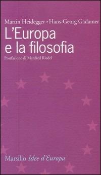 L' Europa e la filosofia - Martin Heidegger,Hans Georg Gadamer - copertina