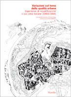 Variazioni sul tema della qualità urbana. Esperienze recenti di riqualificazione in sei città italiane (1993-1998)