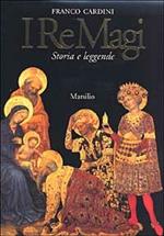 I re magi. Leggenda cristiana e mito pagano tra Oriente e Occidente