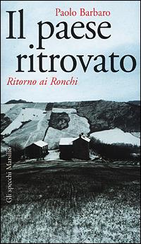 Il paese ritrovato. Ritorno ai Ronchi - Paolo Barbaro - copertina