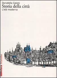 Storia della città. L'età moderna - Donatella Calabi - copertina