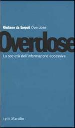 Overdose. La società dell'informazione eccessiva