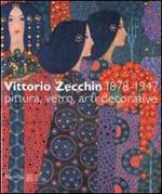 Vittorio Zecchin 1878-1947. Pittura, vetro, arti decorative