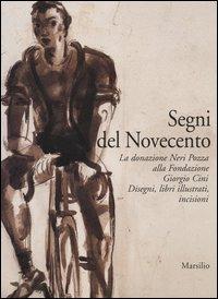 Segni del Novecento. La donazione Neri Pozza alla Fondazione Giorgio Cini. Disegni, libri illustrati, incisioni - copertina