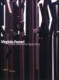 Virginio Ferrari. Ombre della sera 1959-2003 - copertina