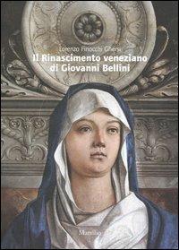 Il Rinascimento veneziano di Giovanni Bellini - Lorenzo Finocchi Ghersi - copertina