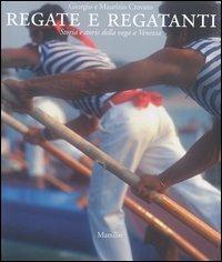 Regate e regatanti. Storia e storie della voga a Venezia - Giorgio Crovato,Maurizio Crovato - copertina