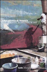 L'Accademia di Venezia. I maestri, le collezioni, le sedi - Elisa Viola - copertina