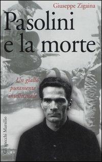 Pasolini e la morte. Un giallo puramente intellettuale - Giuseppe Zigaina - copertina