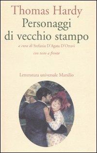 Personaggi di vecchio stampo. Testo inglese a fronte - Thomas Hardy - copertina