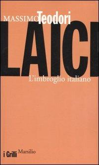 Laici. L'imbroglio italiano - Massimo Teodori - copertina