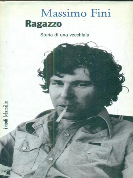 Ragazzo. Storia di una vecchiaia - Massimo Fini - 6