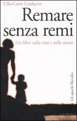 Remare senza remi. Un libro sulla vita e sulla morte