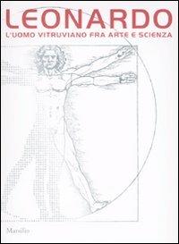 Leonardo. L'uomo vitruviano fra arte e scienza. Catalogo della mostra (Venezia, 10 ottobre 2009-10 gennaio 2010). Con DVD - copertina