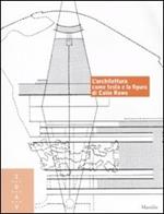 L'architettura come testo e la figura di Colin Rowe. Ediz. italiana e inglese