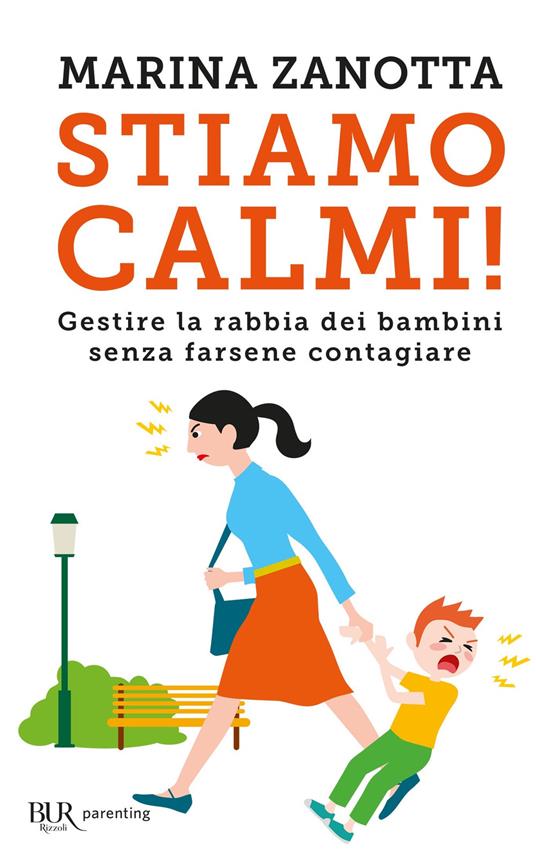 Stiamo calmi! Gestire la rabbia dei bambini senza farsene contagiare - Marina Zanotta - ebook