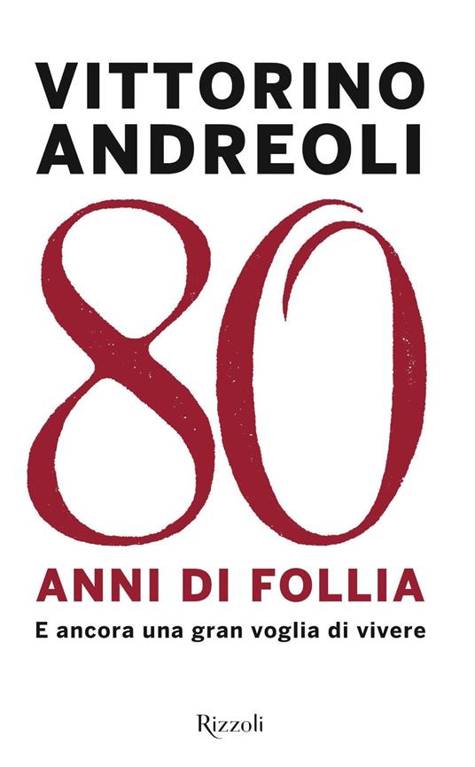 80 anni di follia. E ancora una gran voglia di vivere - Vittorino Andreoli - ebook