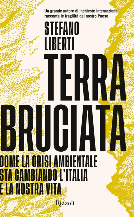 Terra bruciata. Come la crisi ambientale sta cambiando l'Italia e la nostra vita - Stefano Liberti - ebook