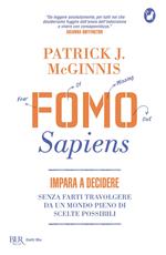 Fomo Sapiens. Impara a decidere senza farti travolgere da un mondo pieno di scelte possibili