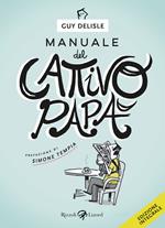 Manuale del cattivo papà. Ediz. integrale