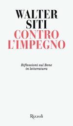 Contro l'impegno. Riflessioni sul Bene in letteratura