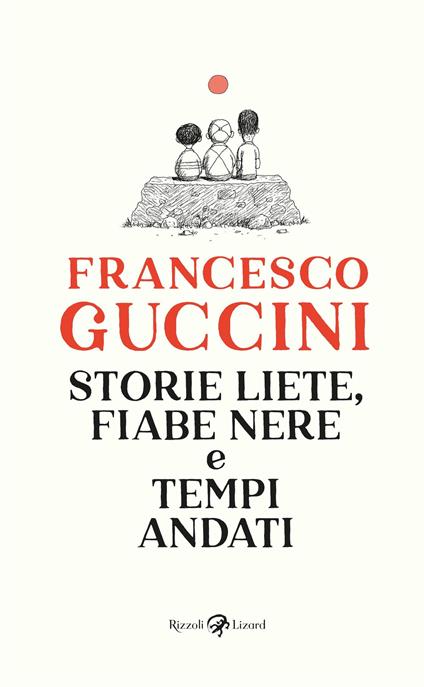 Storie liete, fiabe nere e tempi andati. Ediz. illustrata - Francesco Guccini,Franco Matticchio - ebook