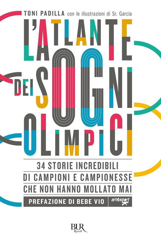 L' atlante dei sogni olimpici. 34 storie incredibili di campioni e campionesse che non hanno mollato mai - Antonio Padilla,Sr. García - ebook