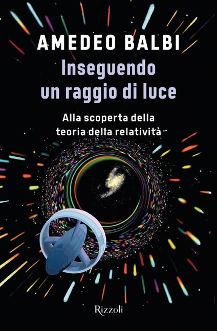 Inseguendo un raggio di luce. Alla scoperta della teoria della relatività - Amedeo Balbi - ebook