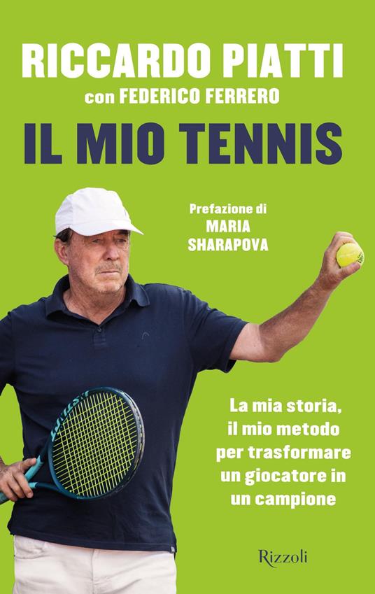 Il mio tennis. La mia storia, il mio metodo per trasformare un giocatore in  un campione - Ferrero, Federico - Piatti, Riccardo - Ebook - EPUB3 con  Adobe DRM | laFeltrinelli