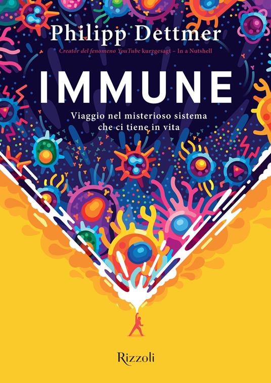 Immune. Viaggio nel misterioso sistema che ci tiene in vita - Philipp Dettmer,Ilaria Katerinov,Stefano Mogni,Sara Puggioni - ebook