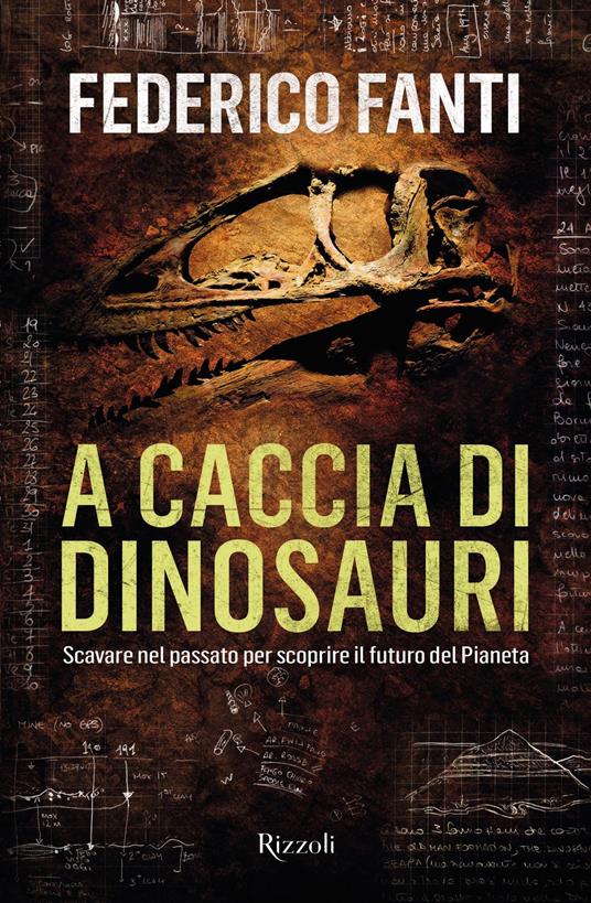 A caccia di dinosauri. Scavare nel passato per scoprire il futuro del pianeta - Federico Fanti - ebook