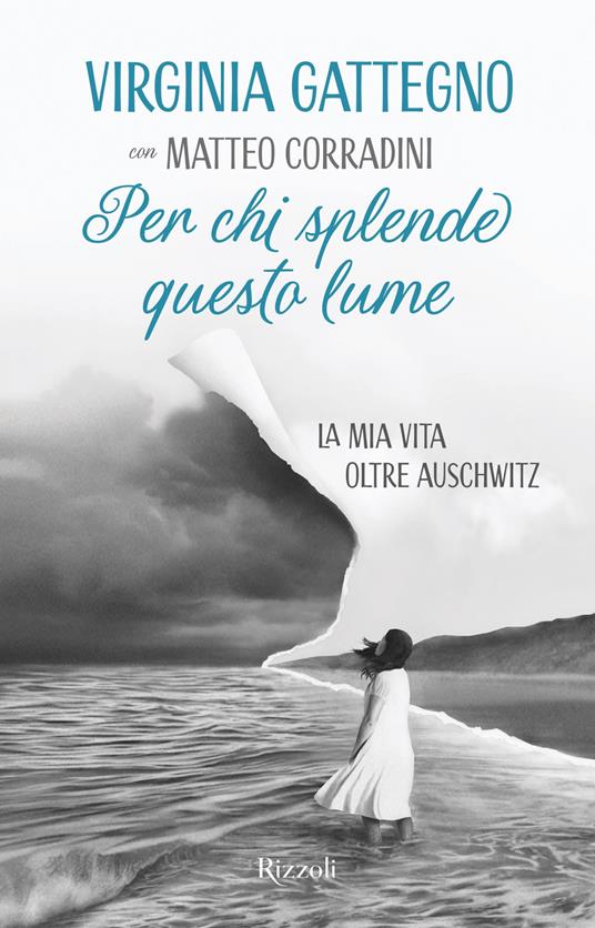 Per chi splende questo lume. La mia vita oltre Auschwitz - Matteo Corradini,Virginia Gattegno - ebook