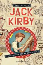 Jack Kirby. La vera vita del re dei comics