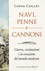 Navi, penne e cannoni. Guerre, costituzioni e la creazione del mondo moderno