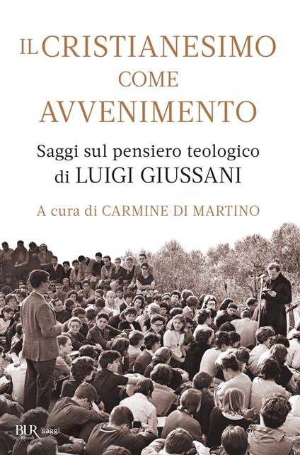 Il cristianesimo come avvenimento. Saggi sul pensiero teologico di Luigi Giussani - Carmine Di Martino - ebook