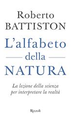 L' alfabeto della natura. La lezione della scienza per interpretare la realtà