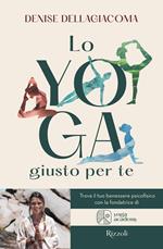 Lo yoga giusto per te. Trova la tua via per il benessere