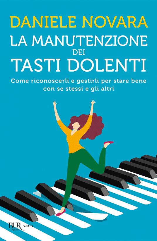 La manutenzione dei tasti dolenti. Come riconoscerli e gestirli per stare bene con se stessi e gli altri - Daniele Novara - ebook