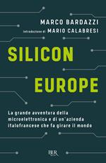 Silicon Europe. La grande avventura della microelettronica e di un'azienda italofrancese che fa girare il mondo