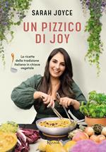 Un pizzico di Joy. Le ricette della tradizione italiana in chiave vegetale